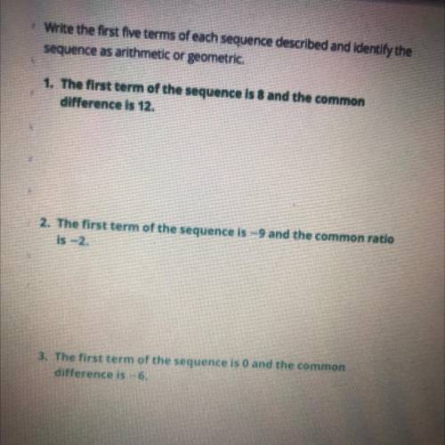 Write the first five terms of each sequence described and identify the sequence as arithemetic or g