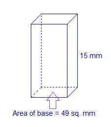 What is the volume of the right rectangular prism?

A prism has a height of 15 millimeters and a b