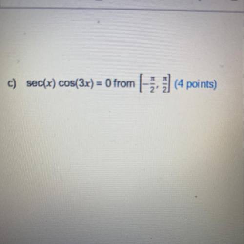 Sec(x) cos(3x) = 0 from [-pie/2,pie/2