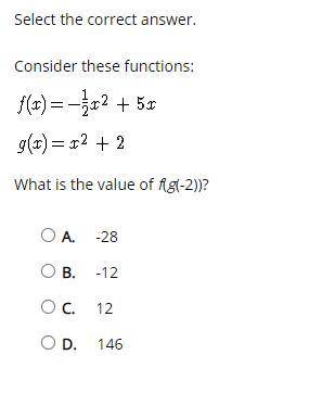 HELP! Select the correct answer.
Consider these functions: