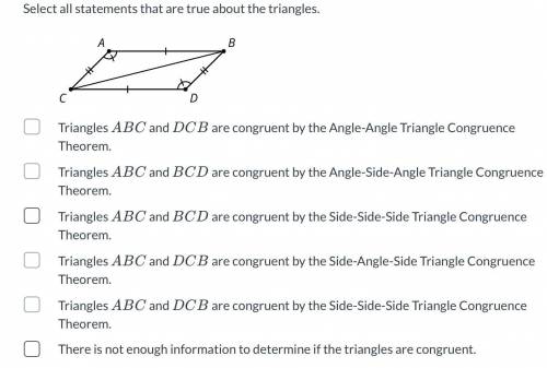 Select all statements that are true about the triangles. Triangles A B C ABC and D C B DCB are cong