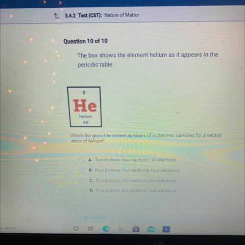 The box shows the element helium as it appears in the

periodic table
He
Helium
4.0
Which list giv