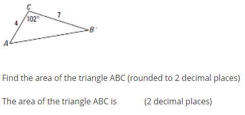 Find the area of the triangle ABC (rounded to 2 decimal places)

The area of the triangle ABC is (