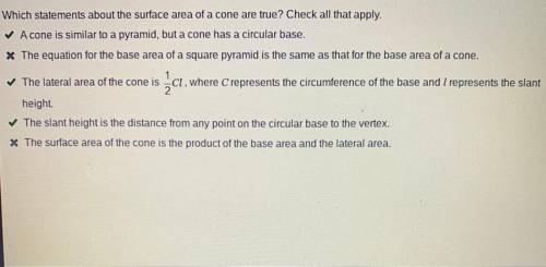 Which statements about the surface area of a cone are true? Check all that apply.