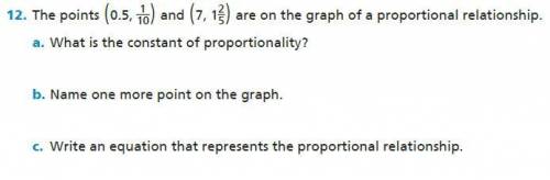 The points (0.5, 1/10) and (7, 1 2/5) are on the graph of a proportional relationship

A. what is