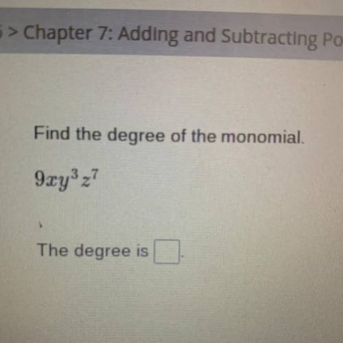 Find the degree of the monomial.
Pleas show workkk