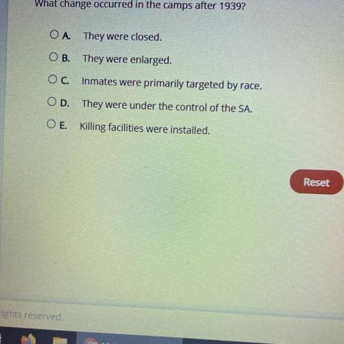 Select the correct answer.

What change occurred in the camps after 1939?
OA.
They were closed.
OB