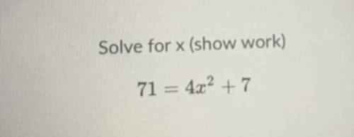 Solve for x (show work)
Helpppppp please im taking the test now so I need help asap