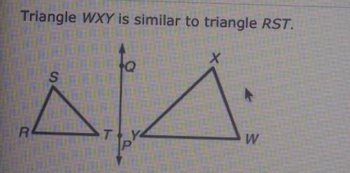 Which transformations could map triangle WXY onto triangle RST to show that they are similar? A. Re