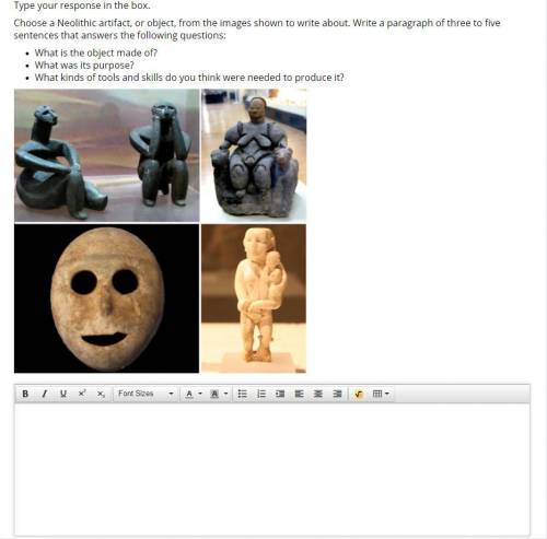 Type your response in the box.

Choose a Neolithic artifact, or object, from the images shown to w