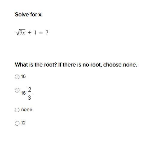 Solve for x. What is the root? If there is no root, choose none.