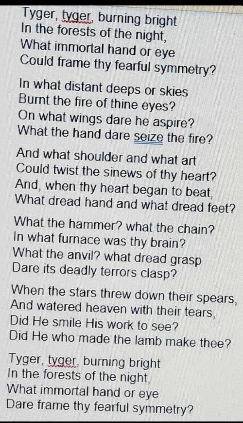 Read the passage. Then answer the question.  The Tyger By William Blake. 1) What are some of the