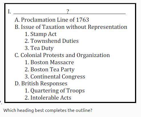 HELP PLEASE 5MIN LEFT

A) Causes of the French and Indian War
B)Causes of the American Revolution