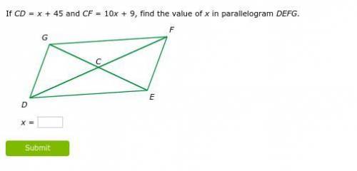 PLEASE PLEASE HELP properties of a parallelogram ixl f CD=x+45 and CF=10x+9, find the value of x in