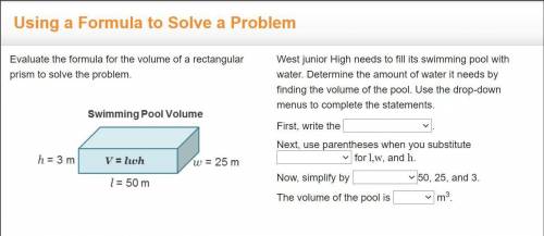Evaluate the formula for the volume of a rectangular prism to solve the problem.

Volume = length
