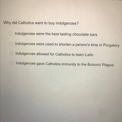 Why did Catholics want to buy indulgences?
