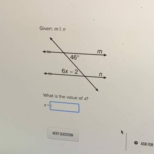 Given: m ll n
m
46°
6x-2
n
What is the value of x?
X