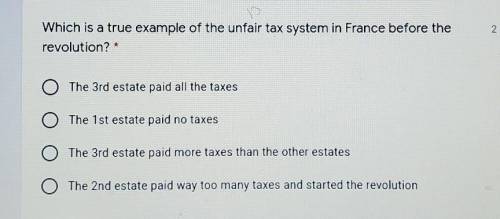 I REALLY NEED IT PLEASE HELP!! Which is a true example of the unfair tax system in France before th