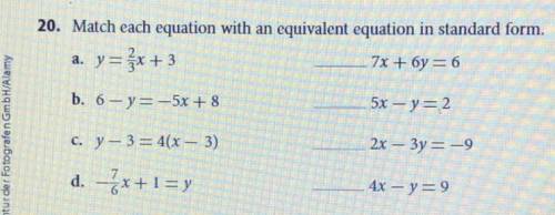 MATCH EACH EQUATION WITH AN EQUIVALENT EQUATION IN STANDARD FORM

THANKS THIS IS FOR TODAY :( 
Hav