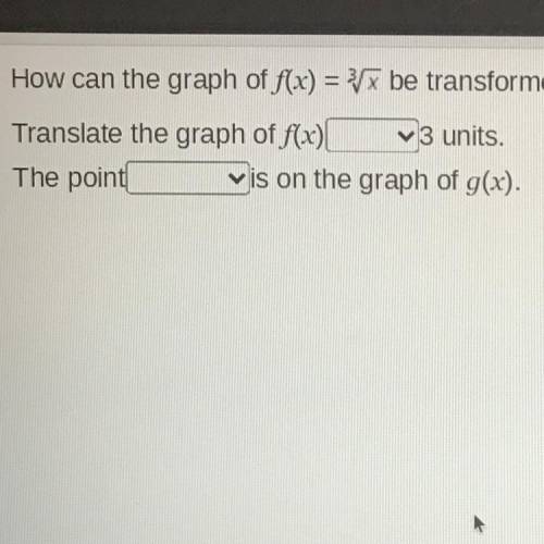 PLEASE HELP How can the graph of f(x) = 3square root x be transformed to represent the function g(c