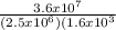\frac{3.6 x 10^7}{(2.5 x 10^6)(1.6 x 10^3}