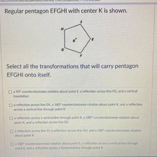 Regular pentagon EFGHI with center K is shown.

D
Select all the transformations that will carry p