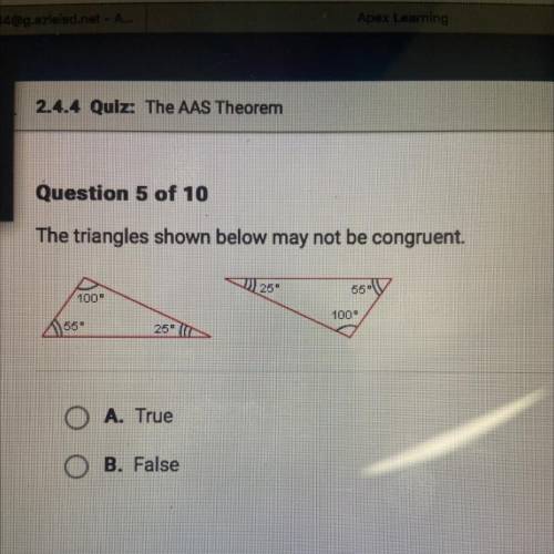 Question 5 of 10
The triangles shown below may not be congruent.