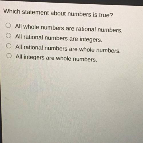 (HELP!)which statement about numbers is true?