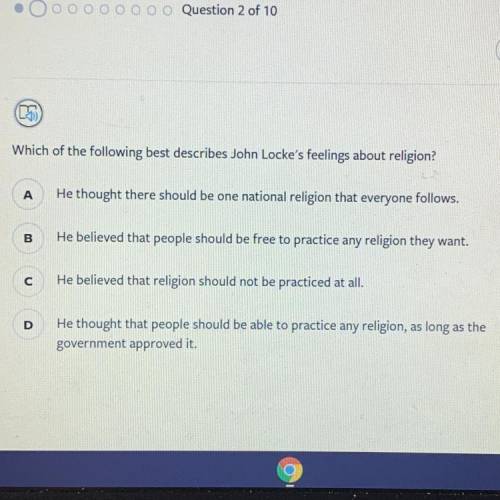 Which of the following best describes John Locke's feelings about religion?

A
He thought there sh