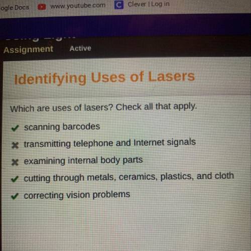 Which are uses of lasers? Check all that apply.

✓ scanning barcodes
x transmitting telephone and