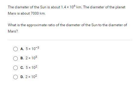 The diameter of the Sun is 1.4 x 10⁶ km. The diameter of the planet mars is about 7000km. What is t