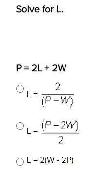 Solve for L.
P = 2L + 2W