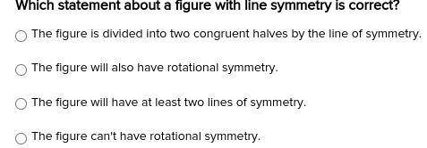 Which statement about a figure with line symmetry is correct?