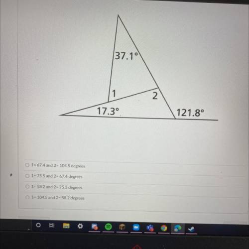 HELP ASAP ILL GIVE BRAINLIEST! 
the question is what are the measurements of angle one and two