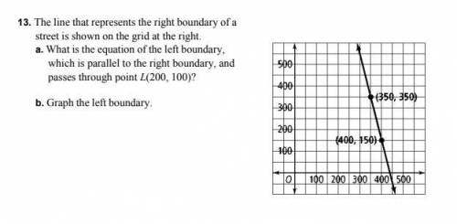 The line that represents the right boundary of a

street is shown on the grid at the right.
a. Wha