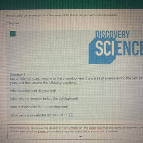 Question 1

Use an Internet search engine to find a development in any area of science during the