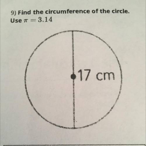 9) Find the circumference of the circle.
Use * 3.14
17 cm