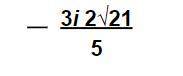 Find the square of each imaginary number.
(Get rid of the i)