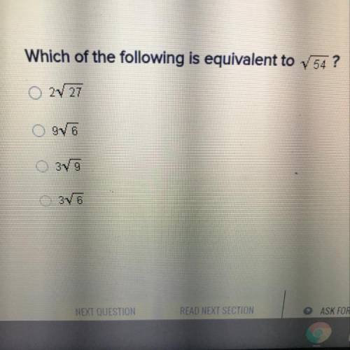 Which of the following is equivalent to 54 ?
2V 27
gV6
OVO
3V6