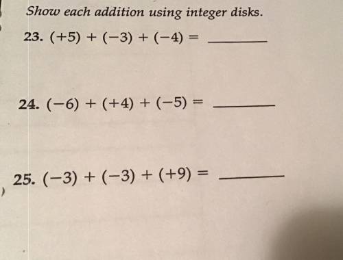 Can somebody plz answer all of these correct 23-25 and show each addition (don’t use integer disks)