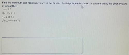 Find the maximum and minimum values of the function for the polygonal convex set determined by the