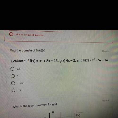 Evaluate if f(x)=x+8+15,g(x)4x-2andh(x)=x-5x-14