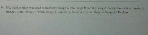 if a rigid motion was used to transform Image A into Image B and then a rigid motion was used to tr