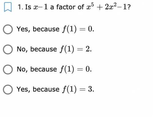 Please Help 17pts
is x-1 a factor of x^5+2x^2-1