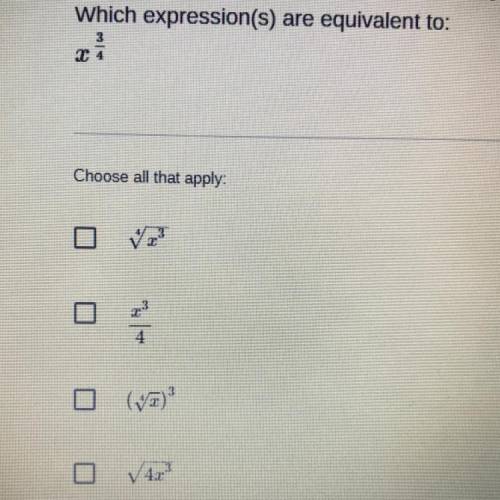 Which expression(s) are equivalent to: x 3/4
