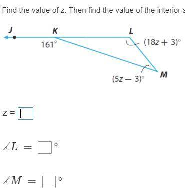 35 points Find the value of z. Then find the value of the interior angles.