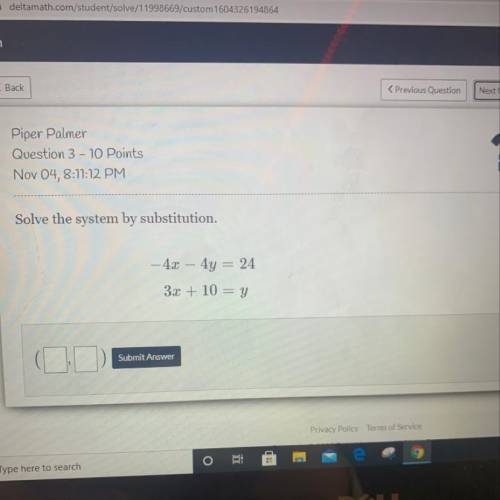 Solve the system by substitution.
-4x – 4y = 24
3x + 10 = y
Submit Answer