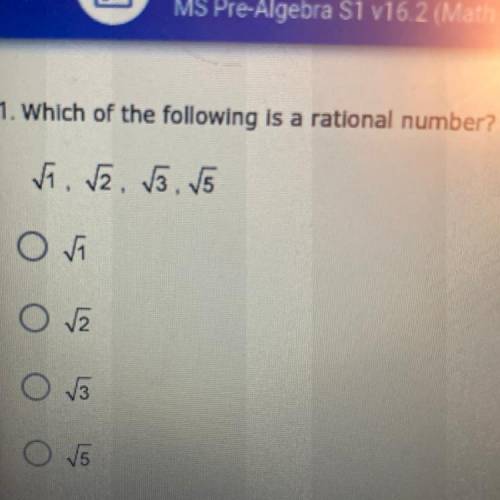 1. Which of the following is a rational number? (4 points)
O √1
O √2
O √3
O √5