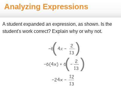 A student expanded an expression, as shown. Is the student's work correct? Explain why or why not.