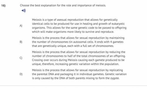 PLEASE HELP I'M IN A TEST!
Choose the best explanation for the role and importance of meiosis